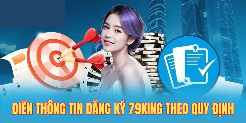 Điền dữ liệu đăng ký 79King nhanh nhất